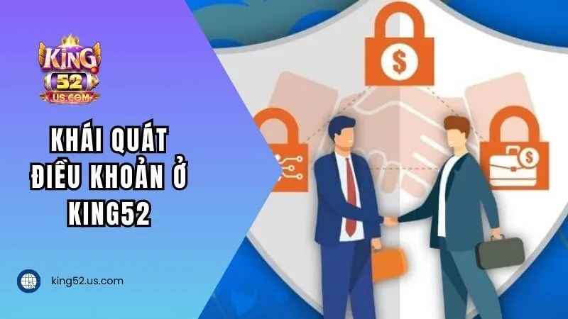 Khái quát các điều khoản ở King52