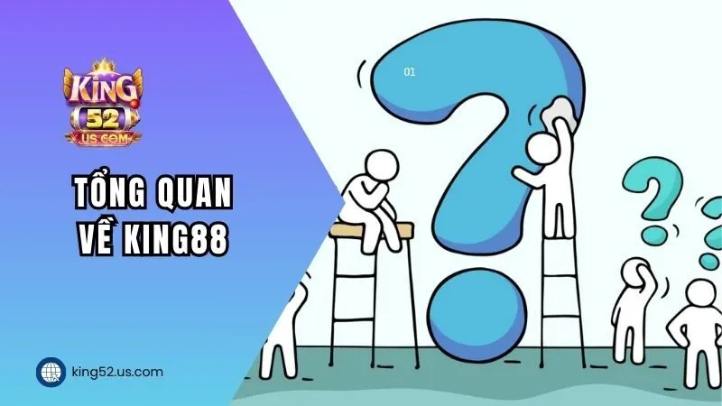 Tổng quan King52 uy tín